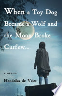 When a Toy Dog Became a Wolf and the Moon Broke Curfew Book