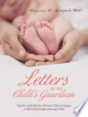 Letters to My Child’s Guardian