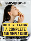 Intuitive Eating: A Complete And Simple Guide