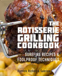 The Rotisserie Grilling Cookbook Book