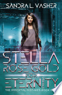Stella Rose Gold for Eternity  The Immortal Mistakes  Book 1 