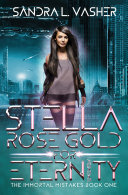 Stella Rose Gold for Eternity  The Immortal Mistakes  Book 1 Book