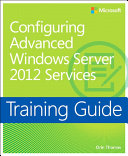 Training Guide Configuring Windows Server 2012 Advanced Services (MCSA)