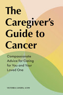 The Caregiver s Guide to Cancer Book PDF