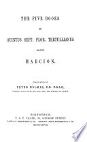 The Five Books of Quintus Sept  Flor  Tertullianus Against Marcion