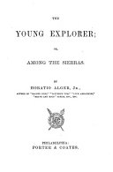 The Young Explorer, Or, Among the Sierras