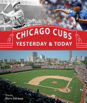 Chicago Cubs Yesterday   Today