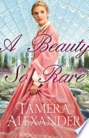 A Beauty So Rare (A Belmont Mansion Novel Book #2) PDF Book By Tamera Alexander