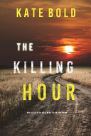 The Killing Hour  An Alexa Chase Suspense Thriller Book 3 