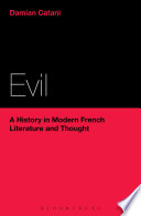Evil  A History in Modern French Literature and Thought