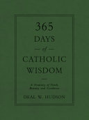 365 Days Of Catholic Wisdom A Treasury Of Truth Beauty And Goodness
