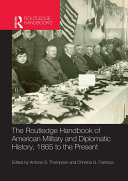 The Routledge Handbook of American Military and Diplomatic History