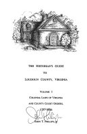 The Historian s Guide to Loudoun County  Virginia  Colonial laws of Virginia and county court orders  1757 1766