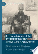 US Presidents and the Destruction of the Native American Nations Book
