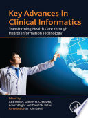 “Key Advances in Clinical Informatics: Transforming Health Care through Health Information Technology” by Aziz Sheikh, David W. Bates, Adam Wright, Kathrin Cresswell