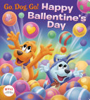 Happy Ballentine s Day   Netflix  Go  Dog  Go   Book