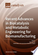 Recent Advances in Biocatalysis and Metabolic Engineering for Biomanufacturing Book