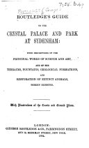 Routledge's Guide to the Crystal Palace and Park at Sydenham. [By E. MacDermot.]