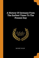 A History Of Germany From The Earliest Times To The Present Day