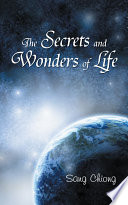 The Secrets and Wonders of Life