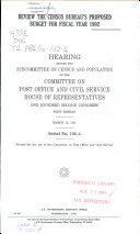 Review the Census Bureau's Proposed Budget for Fiscal Year 1992 : B Hearing Before the Subcommittee on Census and Population of the Committee on Post Office and Civil Service, House of Representatives, One Hundred Second Congress, First Session, March 12, 1991
