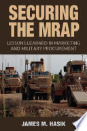 Securing the MRAP : Lessons Learned in Marketing and Military Procurement /