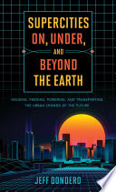 Supercities On  Under  and Beyond the Earth