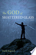 The God of Shattered Glass PDF Book By Frank Rogers
