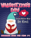 Valentine s Day Gnome Matter What Be Kind Coloring Book for Kids 1 4 Book PDF