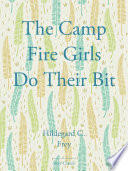 The Camp Fire Girls Do Their Bit PDF Book By Hildegard G. Frey