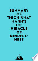 Summary of Thich Nhat Hanh s The Miracle of Mindfulness