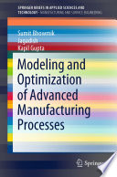Modeling and Optimization of Advanced Manufacturing Processes Book