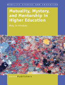 Mutuality, Mystery, and Mentorship in Higher Education