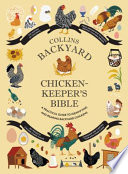 The Collins Backyard Chicken-Keeper's Bible