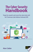 The Cyber Security Handbook     Prepare for  respond to and recover from cyber attacks