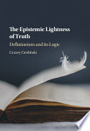 The Epistemic Lightness of Truth Book PDF