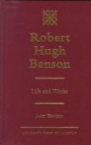 Robert Hugh Benson: Life and Works