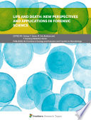 Life and Death  New Perspectives and Applications in Forensic Science