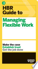 HBR Guide to Managing Flexible Work  HBR Guide Series 