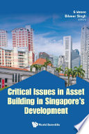 Critical Issues in Asset Building in Singapore s Development