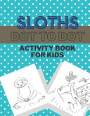 Sloths Dot To Dot Activity Book For Kids