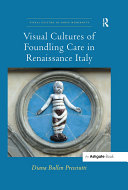 Visual Cultures of Foundling Care in Renaissance Italy
