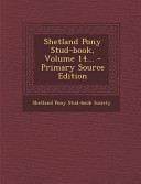 Shetland Pony Stud-Book, Volume 14... - Primary Source Edition