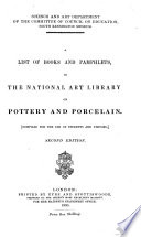 List s  of Books and Pamphlets in the National Art Library  Pottery and porcelain  2d ed  1885  Sculpture  2d ed  1886  Seals  1886  Textile fabrics  Lace and needlework  1888 Book PDF