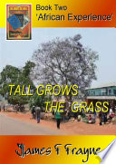 Tall Grows the Grass  Book 2    African Experience  