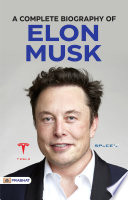 A COMPLETE BIOGRAPHY OF ELON MUSK Book