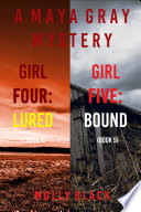 Maya Gray FBI Suspense Thriller Bundle  Girl Four  Lured   4  and Girl Five  Bound   5 
