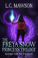 The Freya Snow Princess Trilogy: Books 10-12