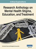 Research Anthology on Mental Health Stigma, Education, and Treatment, VOL 3