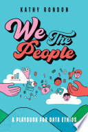 We The People  A Playbook for Data Ethics in a Democratic Society Book